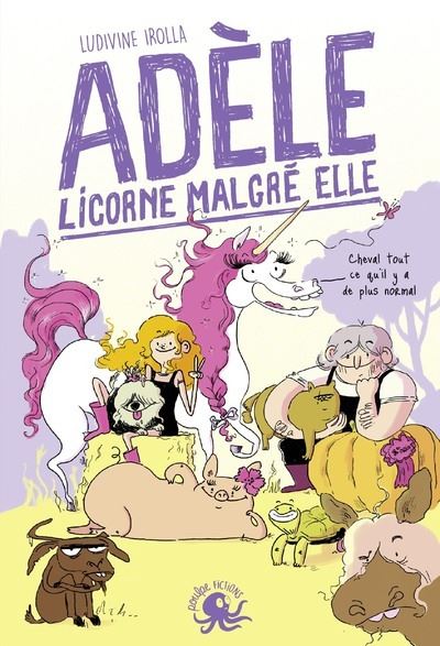 Couverture du roman jeunesse Adèle, licorne malgré elle écrit par Ludivine Irolla.